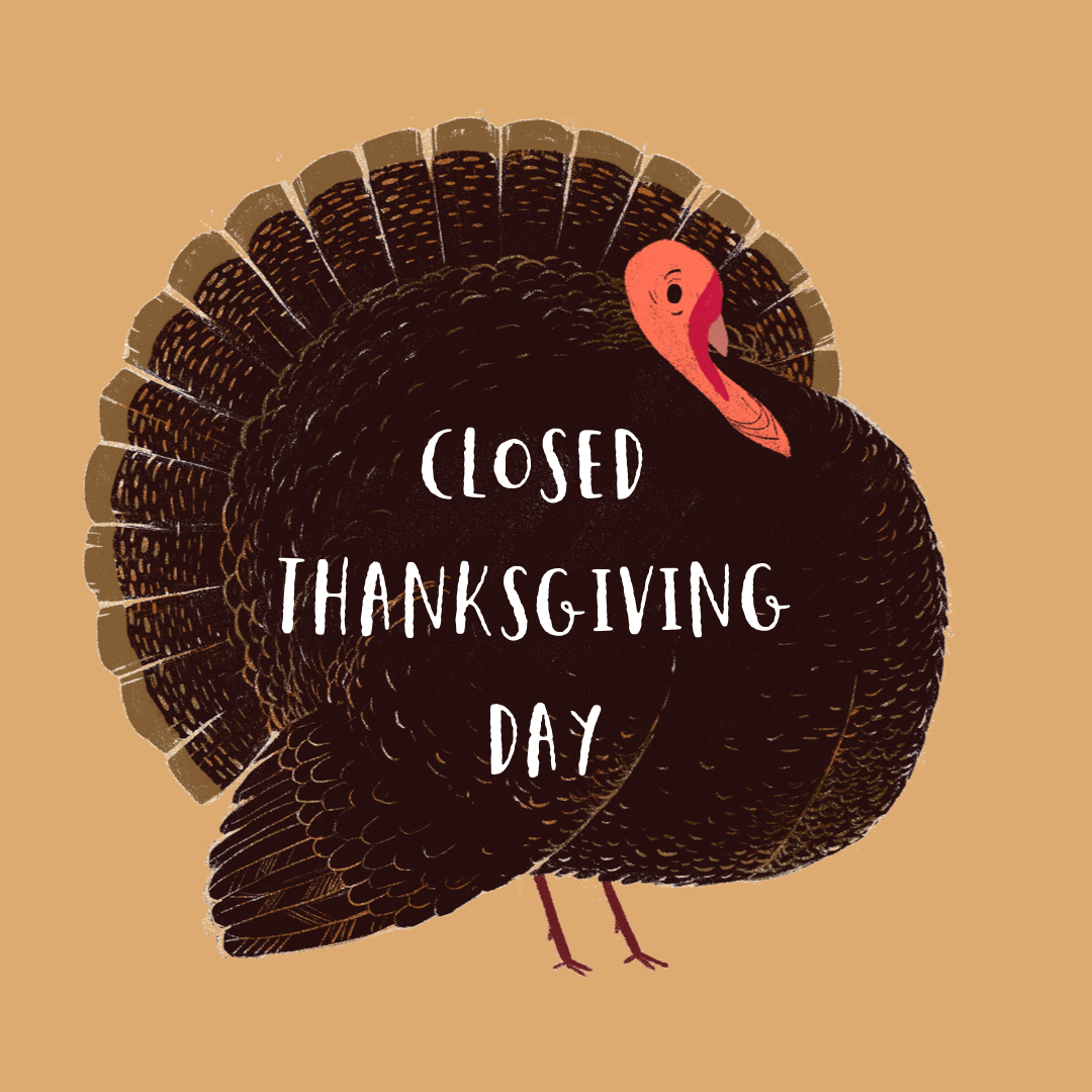 CLOSED THANKSGIVING DAY